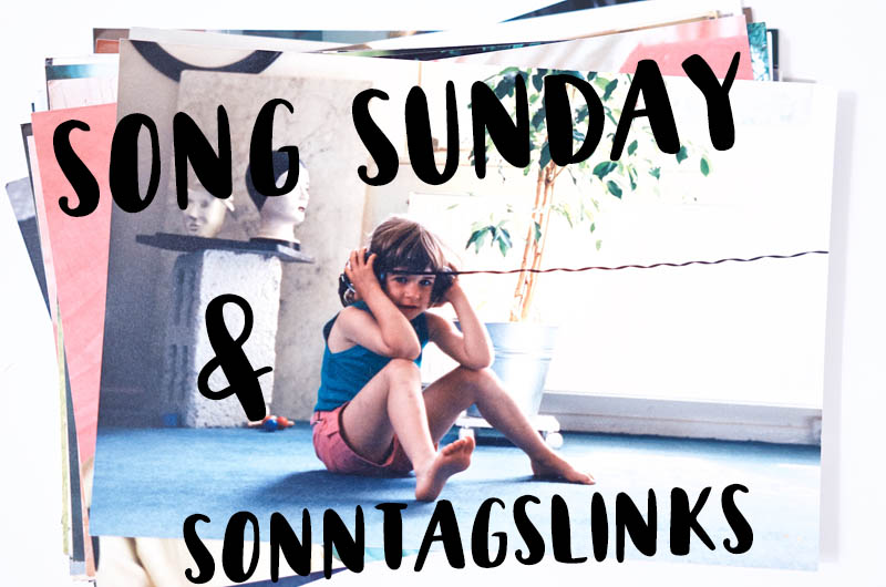 Soundtrack: Song Sunday und Sonntagslinks