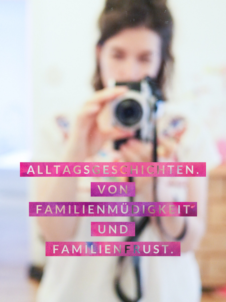 Alltagsgeschichten. Von Familienmüdigkeit und Familienfrust.